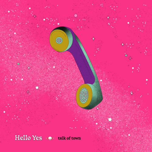 talk of town - hello yes